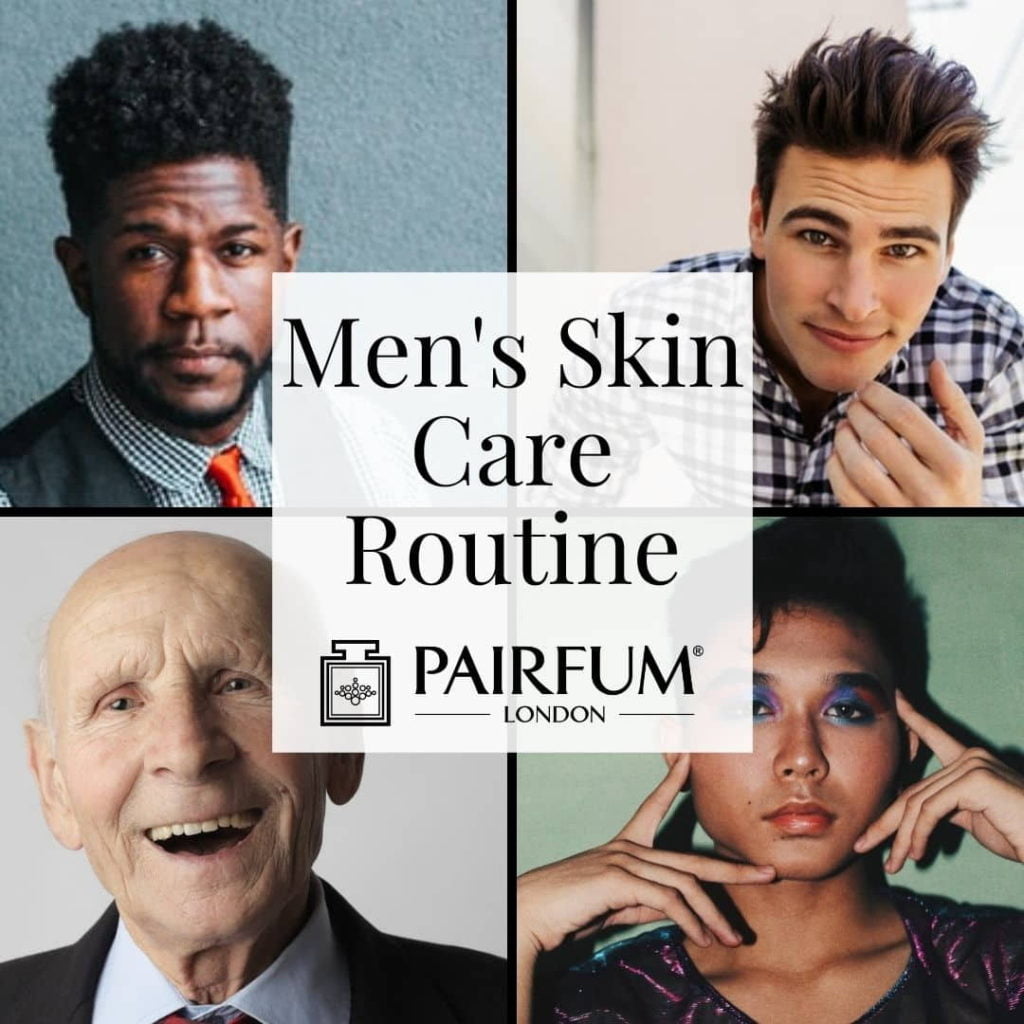 Men's Skin Care Routine | A Simple Guide - PAIRFUM London